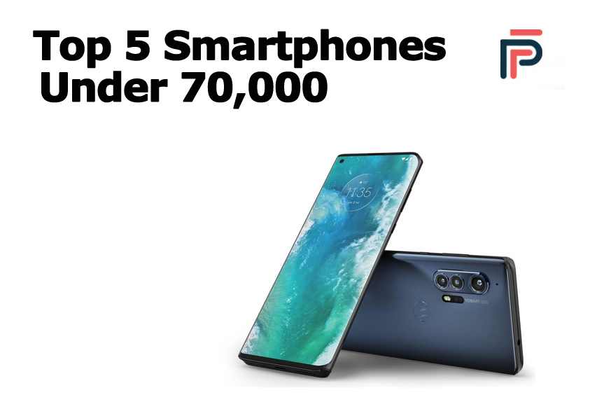 Top 5 Smartphones Under Rs. 70,000