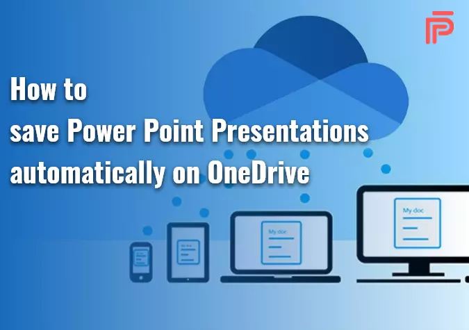 How to save Powerpoint Presentations automatically on OneDrive