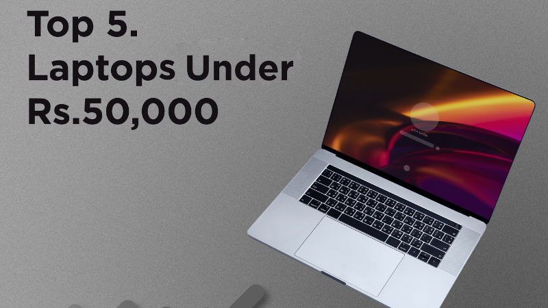 Top 5 Laptops Under Rs. 50,000