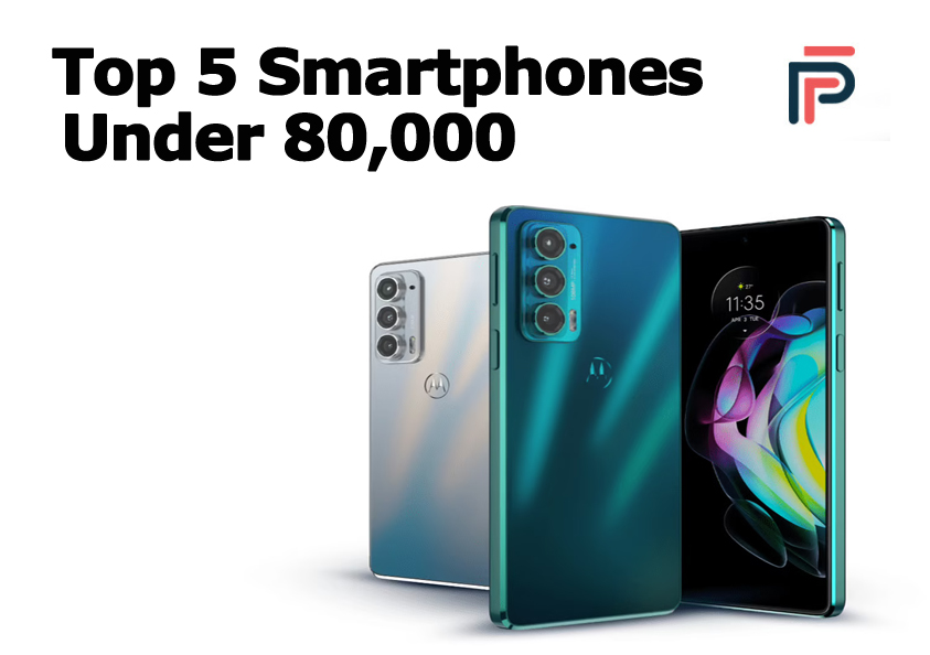 Top 5 Smartphones Under Rs. 80,000