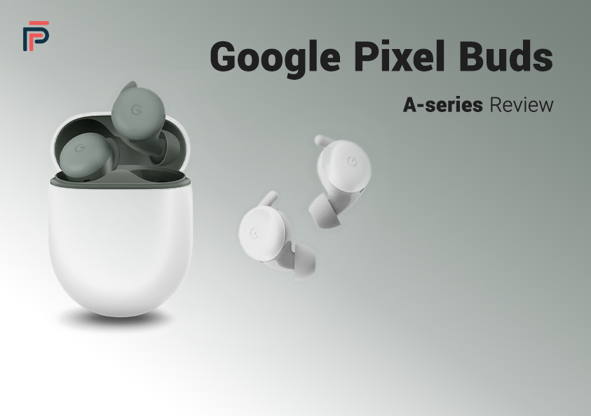 Google Pixel Buds A-series Review