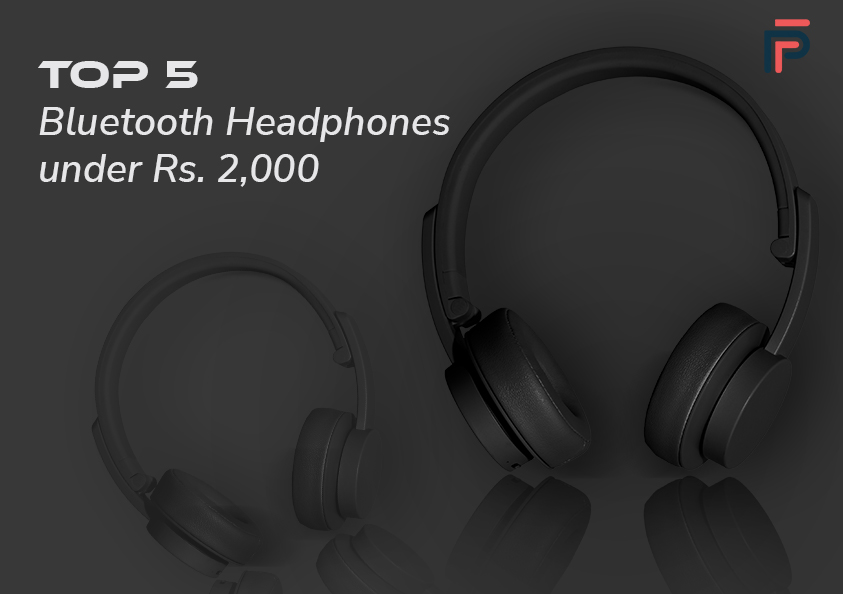 Top 5 Bluetooth Headphones Under Rs. 2,000