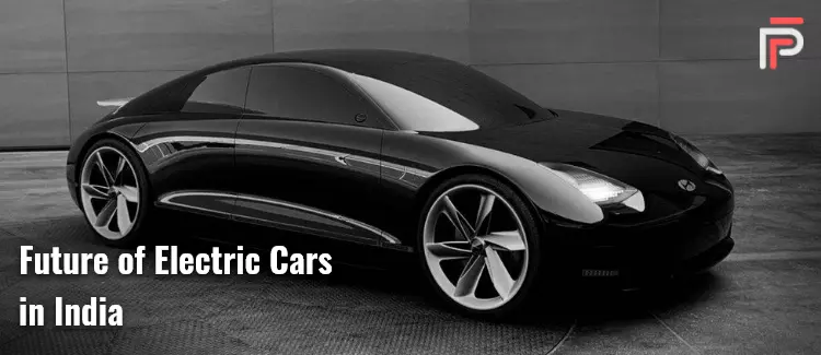 The future of Electric cars in India : Everything you need to about electric Cars