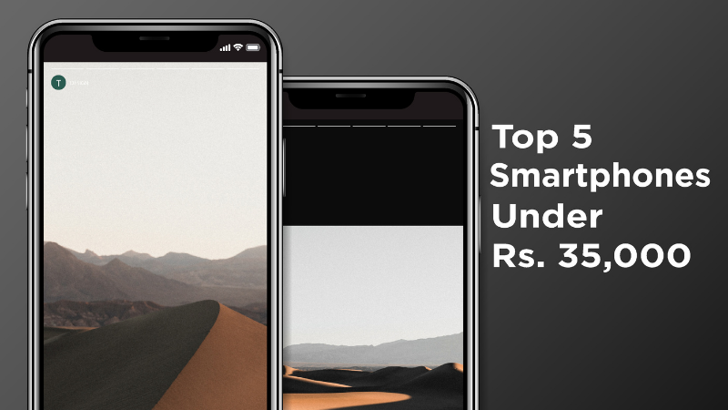 Top 5 Smartphones Under Rs. 35,000